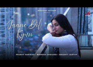 Jaane Dil Kyun Srushti Jagtap Pranav Haridas Mandar Cholkar Merchant Records