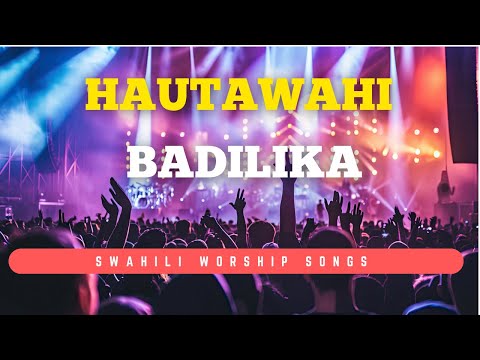 Hautawahi Badilika You Will Never Change Sounds Of Afrika Swahili Worship Music Hautawahi Badilika You Will Never Change Sounds Of Afrika Swahili Worship Music