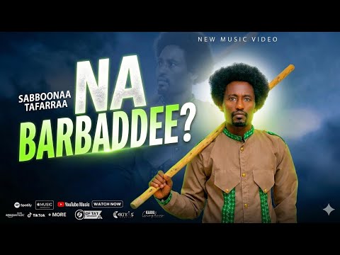 Sabboonaa Tafarraa NA BARBADDEE New Ethiopian Afan Oromo Music Video 2026 Official Video Sabboonaa Tafarraa NA BARBADDEE New Ethiopian Afan Oromo Music Video 2026 Official Video