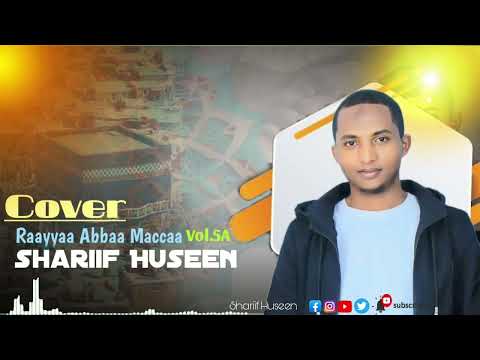 Cover Raayyaa Abbaa Maccaa Vol 5A Shariif Huseen Sheriff Youtube Viralvideo Habesha