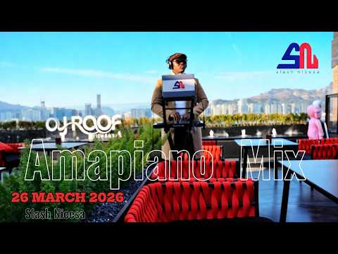 AMAPIANO MIX 2026 BEST OF AMAPIANO MIX 2026 26 MARCH SLASH NICESA AMAPIANO MIX 2026 BEST OF AMAPIANO MIX 2026 26 MARCH SLASH NICESA