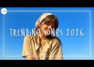 Trending Songs 2026 New Songs 2026 Music 2026 New Songs