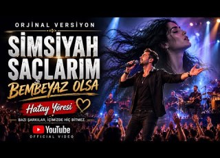 Simsiyah Saçlarım Bembeyaz Olsa Orijinal Versiyon Hatay Yöres