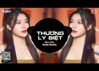  THƯƠNG LY BIỆT Bảo Vân X Andy Remix EDM Nhạc Trẻ Remix Hot Trend Gây Nghiện