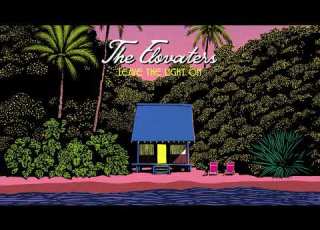  The Elovaters Leave The Light On Official Audio