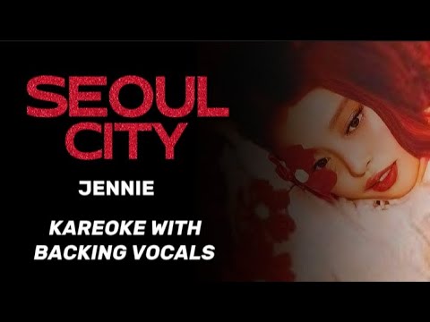 JENNIE SEOUL CITY KAREOKE With BACKING VOCAL