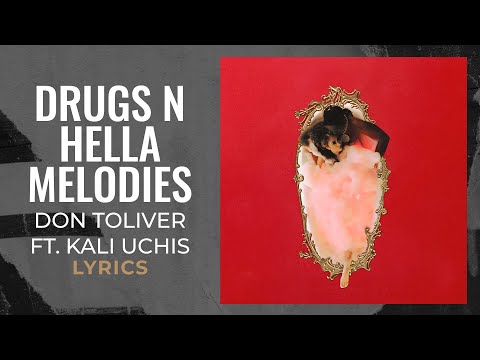 Don Toliver Drugs N Hella Melodies Ft Kali Uchis LYRICS