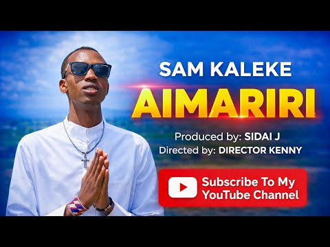 AIMARIRI SAM KALEKE OFFICIAL HD MUSIC VIDEO AIMARIRI SAM KALEKE OFFICIAL HD MUSIC VIDEO