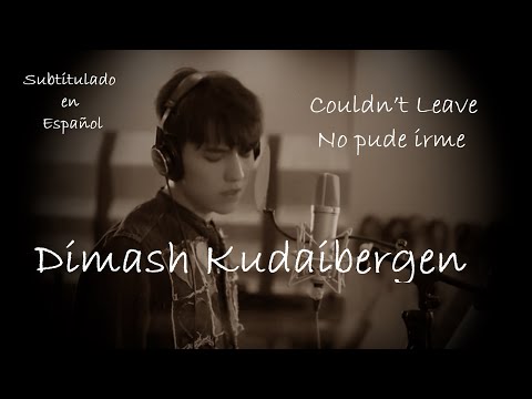 COULDN T LEAVE DIMASH KUDAIBERGEN Subtitulos En Español