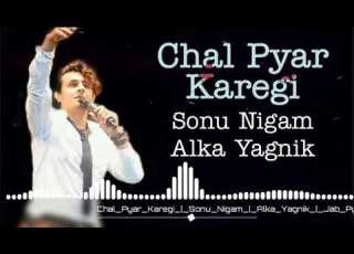 Chal Pyar Karegi Jab Pyaar Kisi Se Hota Hai Sonu Nigam Alka Yagnik