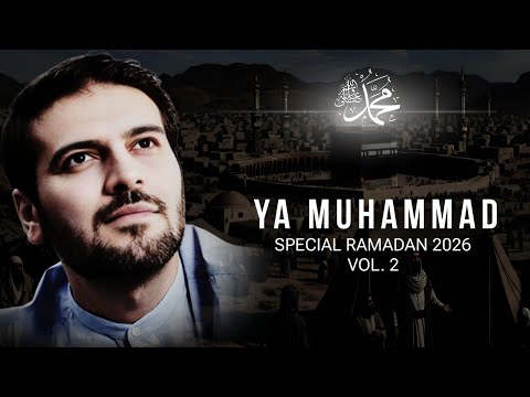 YA MUHAMMAD ﷺ Special Ramadan Edition 2026 Vol 2 Islamic Spiritual Full Album
