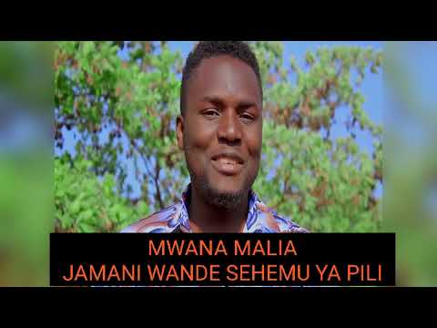 Mwana Malia Jamani Wande Sehemu Ya Pili