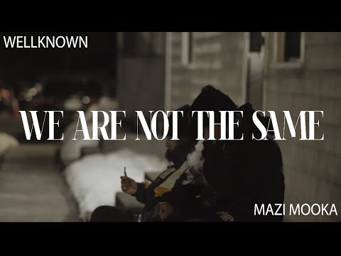 Wellknown X Mazi Mooka We Are Not The Same