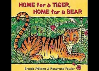 Home For A Tiger Home For A Bear By Brenda Williams Rosamund Fowler
