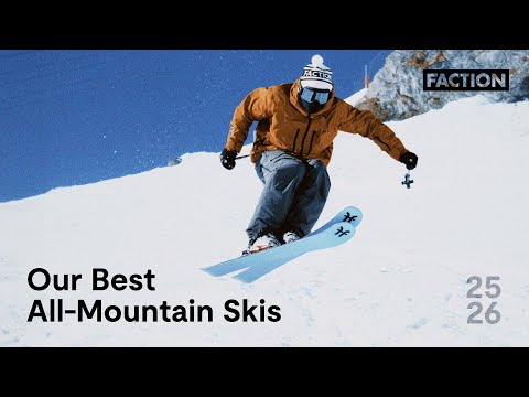 Our Best All Mountain Skis For 2026 Faction Skis