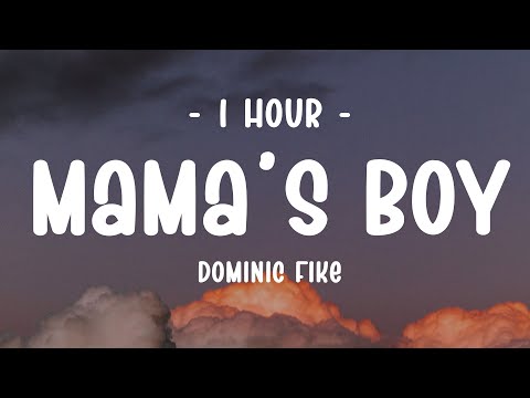 1 HOUR Lyrics Dominic Fike Mama S Boy