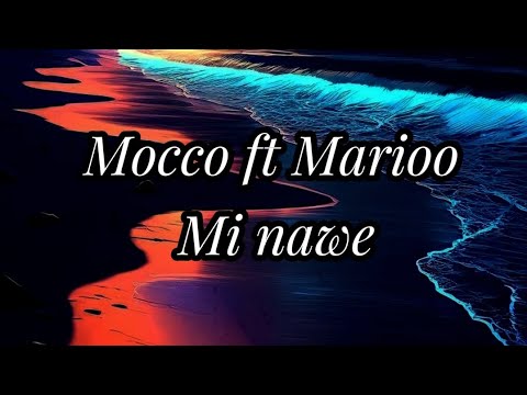 Mocco Ft Marioo Mi Nawe Lyrics