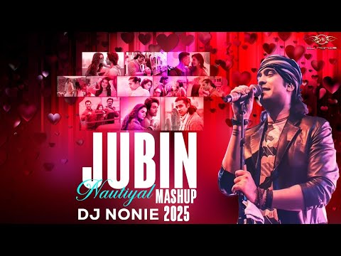 Jubin Nautiyal Mashup 2025 Dj Nonie Barbaad Tujhe Kitna Chahne Lage Hum Jubin Nautiyal Songs