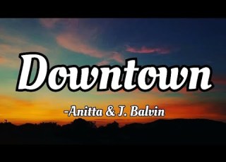  Anitta J Balvin Downtown Lyrics Video