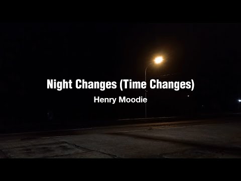 Night Changes Time Changes Cover By Henry Moodie Night Changes Time Changes Cover By Henry Moodie