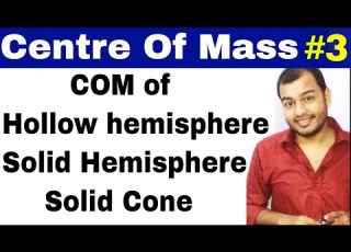 11 Chap 7 Centre Of Mass 03 COM Of Continuous Bodies COM Of Hollow And Solid Hemisphere Cone