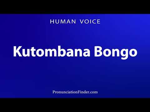 How To Pronounce Kutomban Bongo