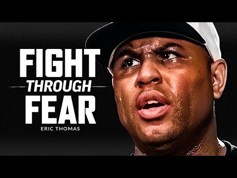 FIGHT THROUGH THE FEAR Powerful Motivational Speech Video Featuring Eric Thomas
