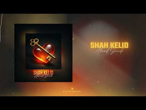 Ahmad Saeedi Shah Kelid OFFICIAL TRACK احمد سعیدی شاه کلید