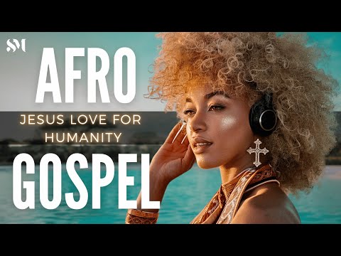 The Best Afro Gospel Mix Uplifting African Gospel Mix