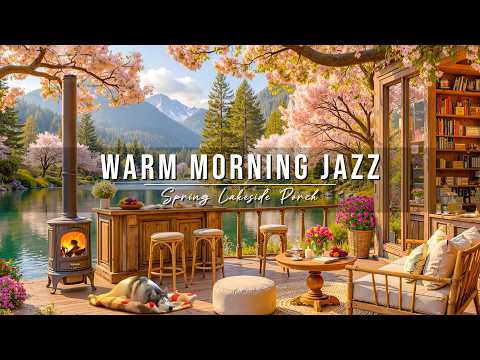 Warm Morning Jazz Spring Lakeside Porch Ambience Smooth Jazz Instrumental Music For A Good Day