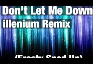 Don T Let Me Down Illenium Remix Sped Up