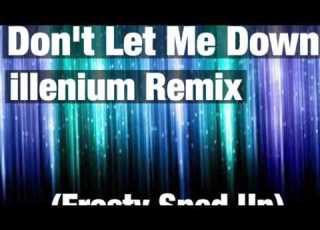 Don T Let Me Down Illenium Remix Sped Up