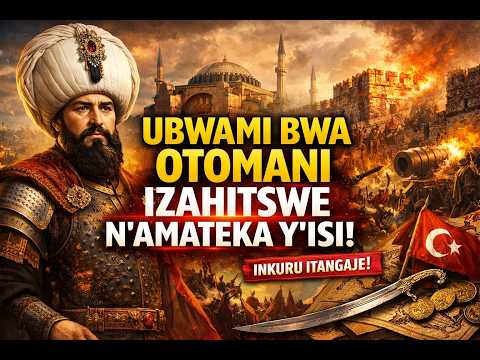 Uko Ubwami Bwa Otomani Bwagize Uruhare Rukomeye Mu Mateka Y Isi Inkuru Itangaje
