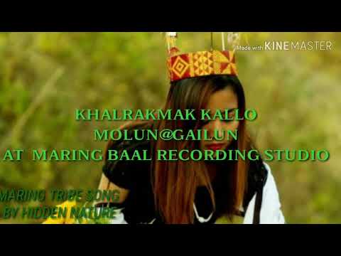 Khalrakmak Kallo Molun Gailun Maring Tribe Song By Hidden Nature