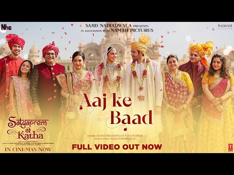 Aaj Ke Baad Full Video SatyaPrem Ki Katha Kartik Kiara Manan Tulsi K Sameer Sajid N Namah