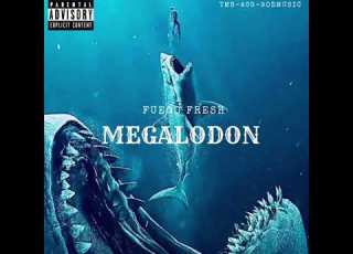  Fuego Fresh MEGALODON Official Audio