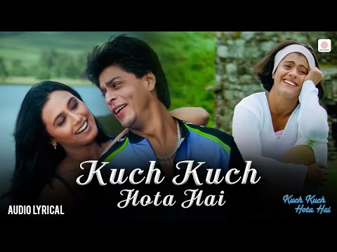 Kuch Kuch Hota Hai Lyrical Song Shah Rukh Khan Kajol Rani Udit Narayan Alka Yagnik