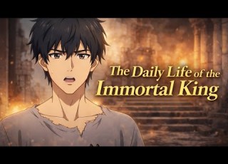 The Daily Life Of The Immortal King Full English Dubbed Anime