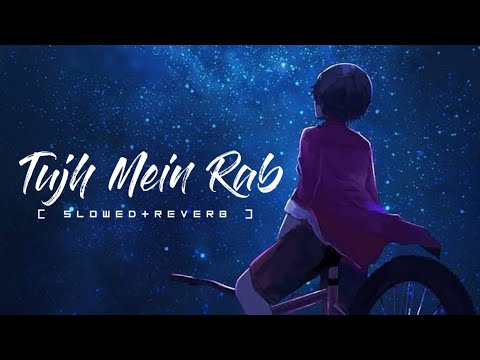 Tujh Mein Rab Dikhta Hai Slowed Reverb Lyrics Rab Ne Bana Di Jodi Happy Or Sad