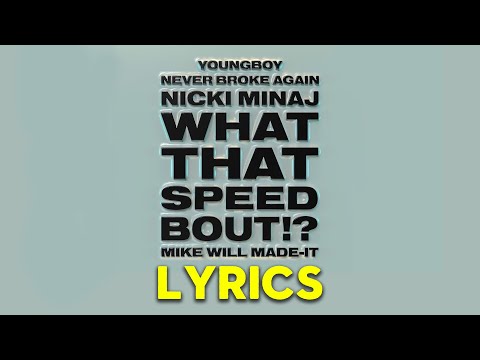 Mike WiLL Made It What That Speed Bout Lyrics Ft Nicki Minaj YoungBoy Never Broke Again