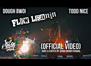  Dough Bwoi X Todd Nice Flow Leanin Official Video Shot By ABlokBoyzVisual