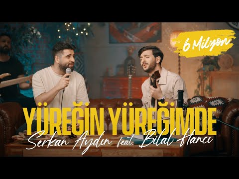 Serkan Aydın Feat Bilal Hancı Yüreğin Yüreğimde Official Video