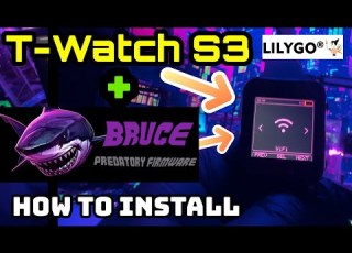 Turn Your T Watch S3 Into A Powerful Pen Testing Multitool Bruce Firmware Install Walkthrough