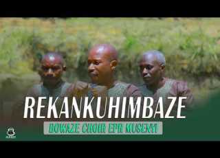 REKA NKUHIMBAZE BY BOWAZE CHOIR EPR MUSENYI Official Video 2026