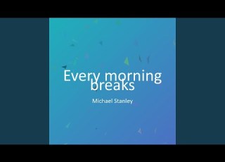 Every Morning Breaks