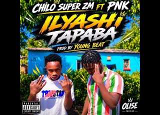  Chilo Super Ft PNK Ilyashi Tapaba Prod By Young Beat Olise Music