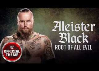 ALEISTER BLACK ROOT OF ALL EVIL WWE THEME SONG