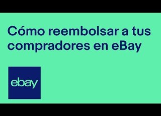 EBay Cómo Reembolsar A A Tus Compradores En EBay
