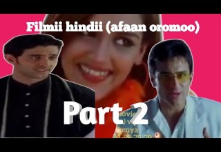 Filmii Hindi Hikka Afaan Oromoo Part 2 