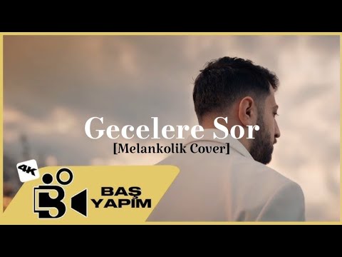 Burak Bulut Gecelere Sor Melankolik Cover Burak Bulut Gecelere Sor Melankolik Cover